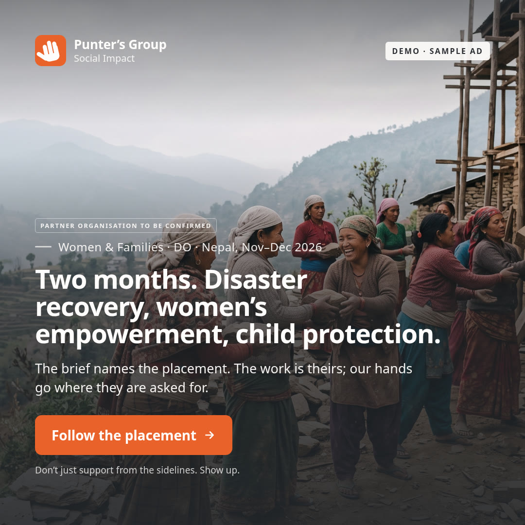 Two months. Disaster recovery, women’s empowerment, child protection.